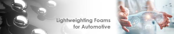 Revolutionary Lightweighting Foams for Next Gen Automotive Challenges
